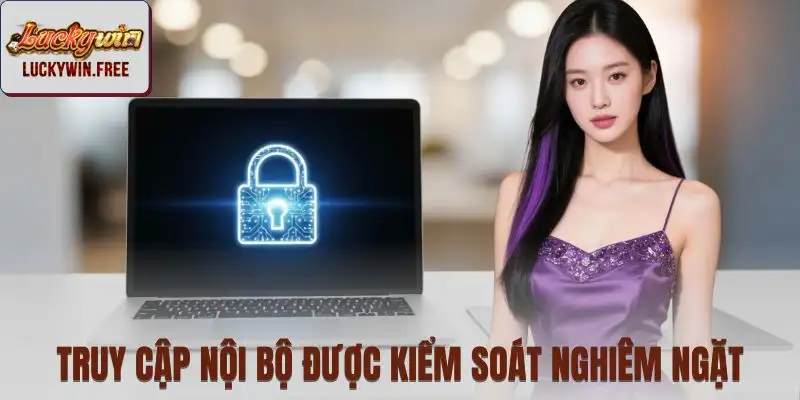 Chính sách bảo mật và quy trình kiểm soát chặt chẽ